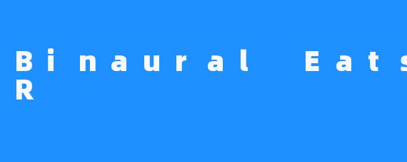 Binaural Eats ASMR